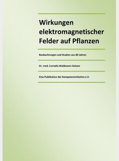 Kompetenzinitiative Forschungsbericht - Wirkungen elektromagnetischer Felder auf Pflanzen (16S. A4)